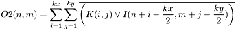 \[O2(n,m)=\sum_{i=1}^{kx} \sum_{j=1}^{ky} \overline{\left( K(i,j)\vee I(n+i-\frac{kx}{2},m+j-\frac{ky}{2}) \right)}\]