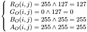 $\left\{\begin{array}{l} R_O(i,j)={255}\wedge{127}=127\\ G_O(i,j)={0}\wedge{127}=0\\ B_O(i,j)={255}\wedge{255}=255\\ A_O(i,j)={255}\wedge{255}=255 \end{array}\right.$