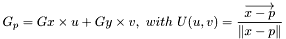 \[G_p=Gx\times u + Gy\times v, ~with~ U(u,v)=\frac{\overrightarrow{x-p} }{\left \| x-p \right \|}\]