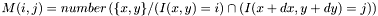 \[M(i,j)=number\left(\{x,y\}/(I(x,y)=i)\cap(I(x+dx,y+dy)=j)\right)\]