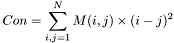 \[Con= \sum_{i,j=1}^{N}M(i,j)\times(i-j)^2\]