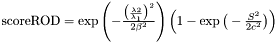 $ \text{score}{\text{ROD}} = \exp \left(-\frac{ \big(\frac{ \lambda{ 2 } }{\lambda_{ 1 }} \big)^{ 2 } } {2 \beta^{ 2 } } \right) \left( 1 - \exp \big(-\frac{ S^{ 2 } }{2c ^ {2}} \big) \right) $