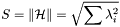 \[S = \left \| \mathcal{H} \right \| = \sqrt{\sum \lambda_i^2}\]